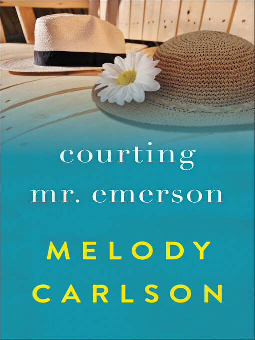 Title details for Courting Mr. Emerson by Melody Carlson - Available